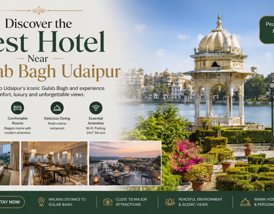 Discover the Best Hotel Near Gulab Bagh Udaipur